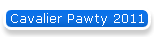 Cavalier Pawty 2011