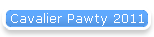 Cavalier Pawty 2011